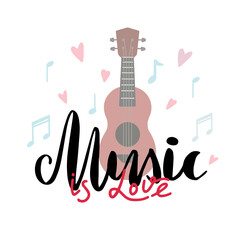 Music is love. Original lettering with ukulele, hearts and musical notes on a white background. Hobby and interest. Vector illustration with calligraphic quote for cards, banners and your creativity