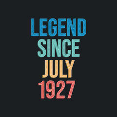 Legend since July 1927 - retro vintage birthday typography design for Tshirt