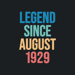 Legend since August 1929 - retro vintage birthday typography design for Tshirt