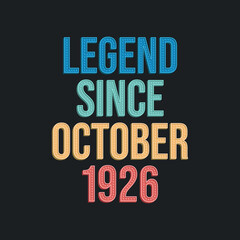 Legend since October 1926 - retro vintage birthday typography design for Tshirt