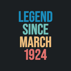 Legend since March 1924 - retro vintage birthday typography design for Tshirt