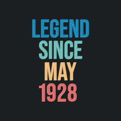 Legend since May 1928 - retro vintage birthday typography design for Tshirt