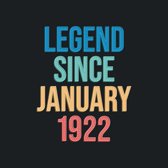 Legend since January 1922 - retro vintage birthday typography design for Tshirt