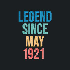 Legend since May 1921 - retro vintage birthday typography design for Tshirt