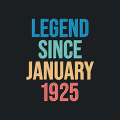Obraz premium Legend since January 1925 - retro vintage birthday typography design for Tshirt