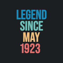 Legend since May 1923 - retro vintage birthday typography design for Tshirt