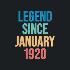 Legend since January 1920 - retro vintage birthday typography design for Tshirt