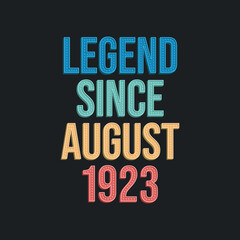 Fototapeta na wymiar Legend since August 1923 - retro vintage birthday typography design for Tshirt