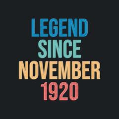 Legend since November 1920 - retro vintage birthday typography design for Tshirt
