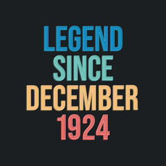 Legend since December 1924 - retro vintage birthday typography design for Tshirt