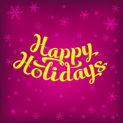 Lettering Happy Holidays. White hand-written letters with shadows and interlaced lines. Gradients used.
Saturated background with snowflakes. 

