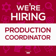 creative text Design (we are hiring Production Coordinator),written in English language, vector illustration.