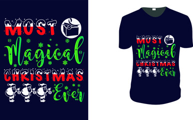 Most Magical Christmas Ever T-Shirt. Christmas motivation, Christmas Gift Idea, Christmas Vector graphic for t shirt, Vector graphic, Christmas Holidays. vintage Christmas, family vacation, reunion.