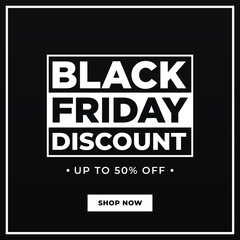 Black Friday Discount up to 50% OFF with shop Now button modern minimalist banner, sign, design concept, social media ad with black and white text on a dark background. 