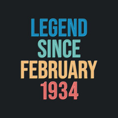 Fototapeta na wymiar Legend since February 1934 - retro vintage birthday typography design for Tshirt