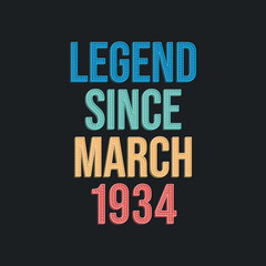 Naklejka premium Legend since March 1934 - retro vintage birthday typography design for Tshirt
