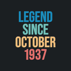 Legend since October 1937 - retro vintage birthday typography design for Tshirt
