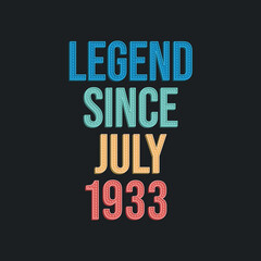 Legend since July 1933 - retro vintage birthday typography design for Tshirt