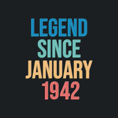 Legend since January 1942 - retro vintage birthday typography design for Tshirt