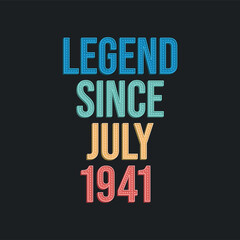Fototapeta premium Legend since July 1941 - retro vintage birthday typography design for Tshirt