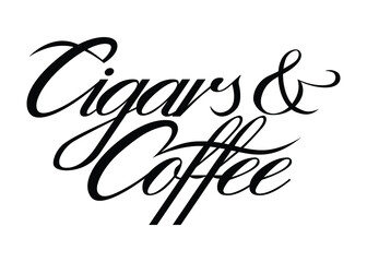 Cigars and coffee. Hand lettering art. Script style letters on isolated background. Black and white. Vector text illustration t shirt design, print, poster, icon, web, graphic designs.
