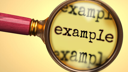 Examine and study example, showed as a magnify glass and word example to symbolize process of analyzing, exploring, learning and taking a closer look at example, 3d illustration - obrazy, fototapety, plakaty