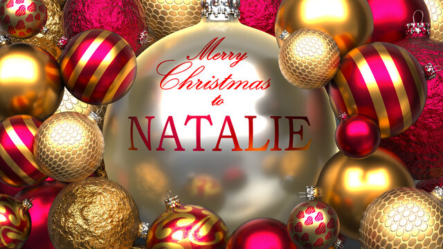 Christmas card for Natalie to send warmth and love to a dear family member with shiny, golden Christmas ornament balls and Merry Christmas wishes to Natalie, 3d illustration