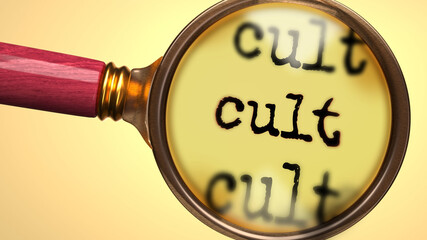 Examine and study cult, showed as a magnify glass and word cult to symbolize process of analyzing, exploring, learning and taking a closer look at cult, 3d illustration