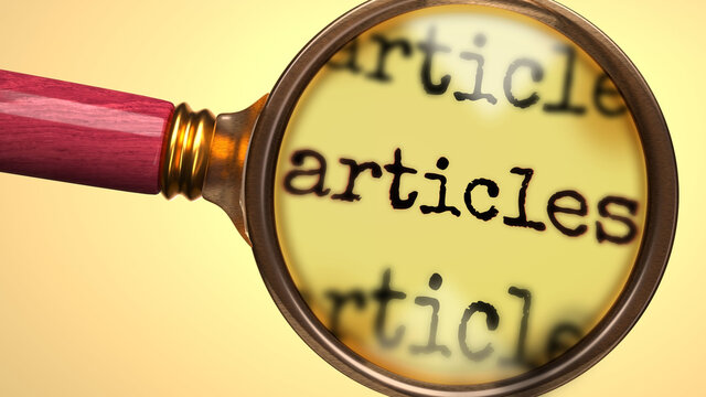 Examine and study articles, showed as a magnify glass and word articles to symbolize process of analyzing, exploring, learning and taking a closer look at articles, 3d illustration