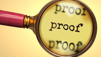Examine and study proof, showed as a magnify glass and word proof to symbolize process of analyzing, exploring, learning and taking a closer look at proof, 3d illustration