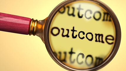 Examine and study outcome, showed as a magnify glass and word outcome to symbolize process of analyzing, exploring, learning and taking a closer look at outcome, 3d illustration