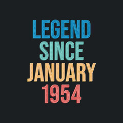 Obraz premium Legend since January 1954 - retro vintage birthday typography design for Tshirt