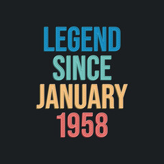 Naklejka premium Legend since January 1958 - retro vintage birthday typography design for Tshirt