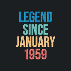 Naklejka premium Legend since January 1959 - retro vintage birthday typography design for Tshirt
