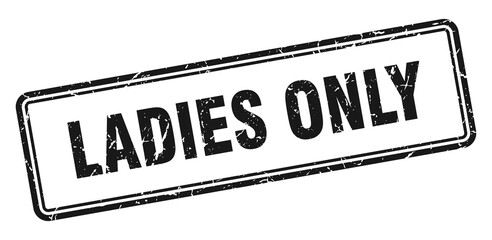 ladies only stamp. square grunge sign on white background