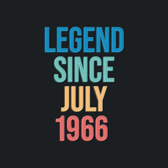 Fototapeta premium Legend since July 1966 - retro vintage birthday typography design for Tshirt