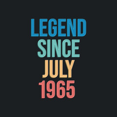 Legend since July 1965 - retro vintage birthday typography design for Tshirt