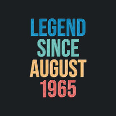 Legend since August 1965 - retro vintage birthday typography design for Tshirt