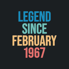 Obraz premium Legend since February 1967 - retro vintage birthday typography design for Tshirt