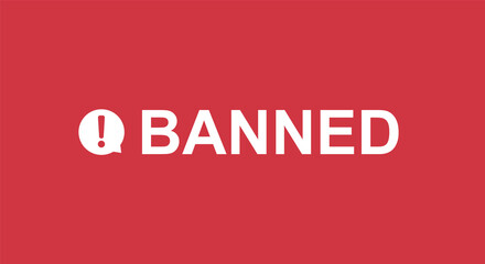 Banned red poster. Warning about blocking online content deleting user from social network.