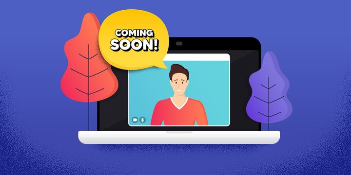Coming soon. Video call conference. Remote work banner. Promotion banner sign. New product release symbol. Online conference laptop. Coming soon banner. Vector