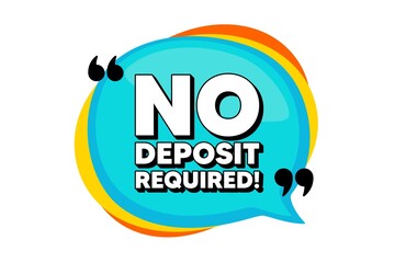 No deposit required. Blue speech bubble banner with quotes. Promo offer sign. Advertising promotion symbol. Thought speech balloon shape. No deposit required quotes speech bubble. Vector