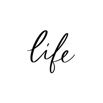 Life. Vector hand drawn lettering isolated. Template for card, poster, banner, print for t-shirt, pin, badge, patch.
