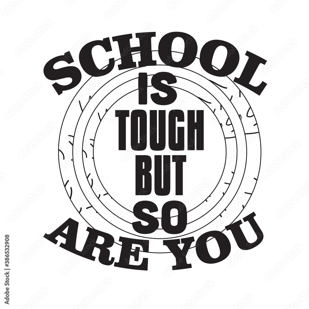 Wall mural School Quotes and Slogan good for T-Shirt. School is Tough but So Are You.