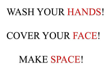 Text illustration saying " wash your hands! Cover your face! Make space!"  based on new campaign to fight COVID -19 in the UK.