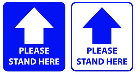 Arrow and wording please stand here in blue and white color warning or caution sign.