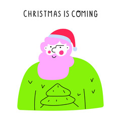 Christmas is coming. Santa in green ugly sweater. Hand drawn illustration for greeting card, posters, print design. 