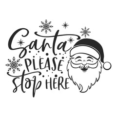 Santa please stop here positive slogan inscription. Christmas postcard, New Year, banner lettering. Illustration for prints on t-shirts and bags, posters, cards. Christmas phrase. Vector quotes.