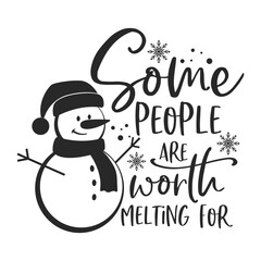 Some people are worth melting for positive slogan inscription. Christmas postcard, New Year, banner lettering. Illustration for prints on t-shirts and bags, posters, cards. Christmas phrase. 