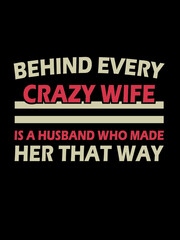 Behind Every Crazy Wife T Shirt Design